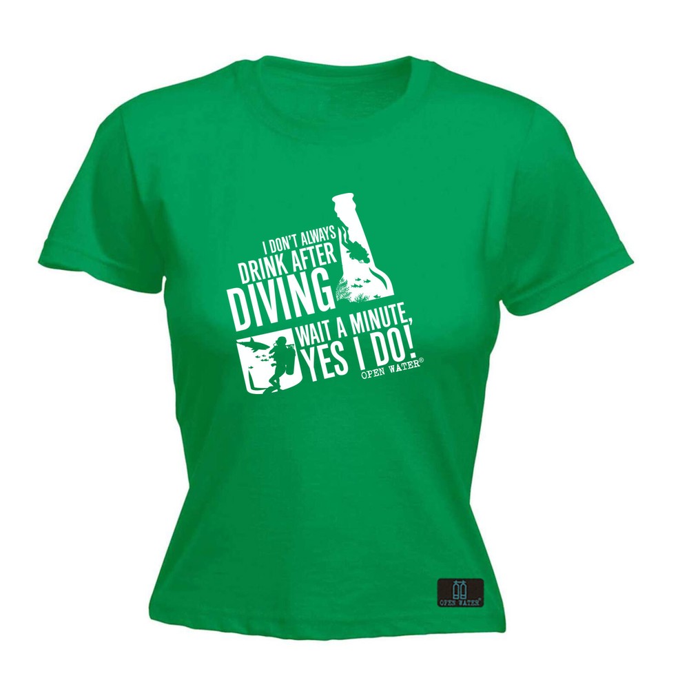 Scuba Diving Ow I Dont Always Drink After - Womens T Shirt Funny T-Shirt Novelty