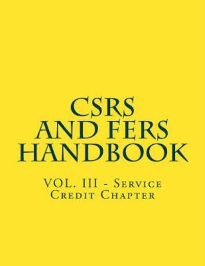 Csrs And Fers Handbook: Vol  Iii - Service Credit Chapter