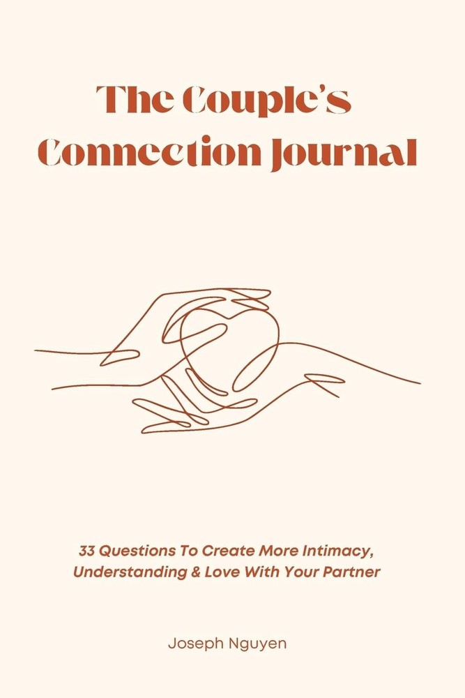 The Couple’s Connection Journal: 33 Questions To Create More Intimacy, Understan