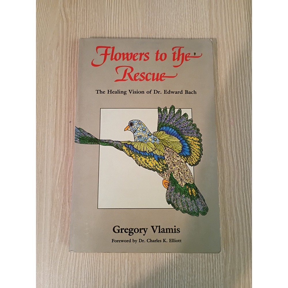 Flowers to the Rescue Gregory Vlamis  Flower Remedies Healing Arts Press 1988