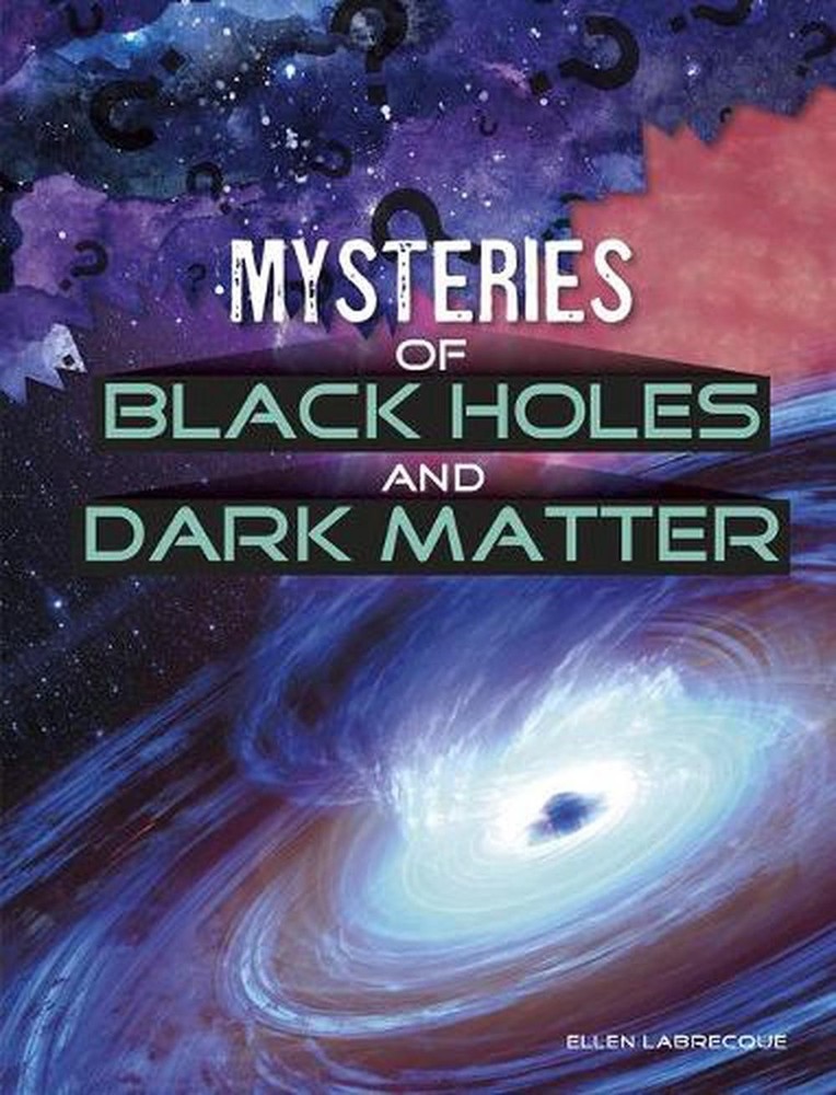 Mysteries of Black Holes and Dark Matter by Ellen Labrecque (English) Paperback