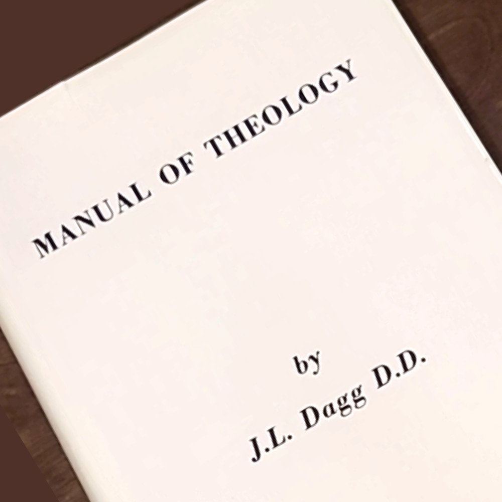 Manual of Theology J L Dagg Baptist Theology Doctrinal Christian Seminary HC