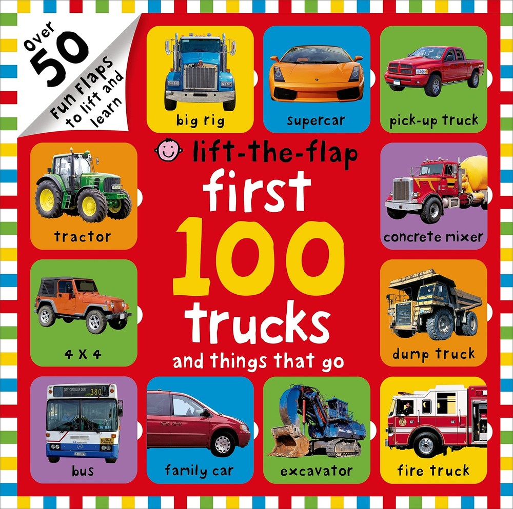 First 100 Lift-the-Flap: Trucks and Things That Go: Over 50 Fun Flaps to...