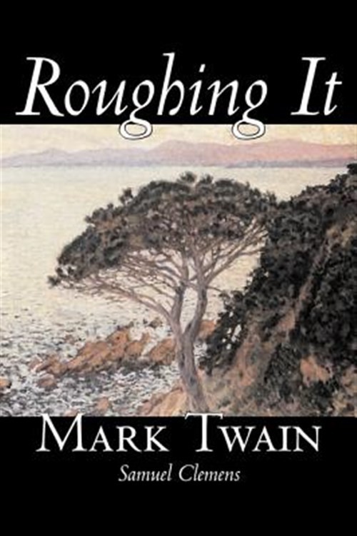 Roughing It, Hardcover by Twain, Mark; Clemens, Samuel Langhorne, Brand New, ...