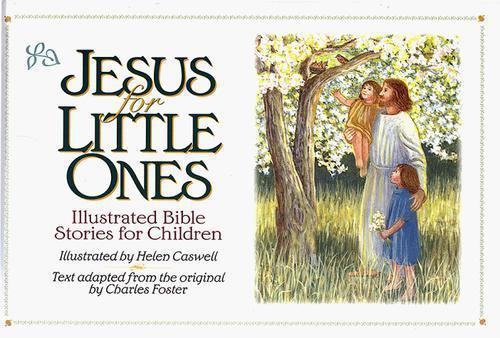 Jesus for Little Ones: Illustrated Bible Stories for Children, Foster, Charles,