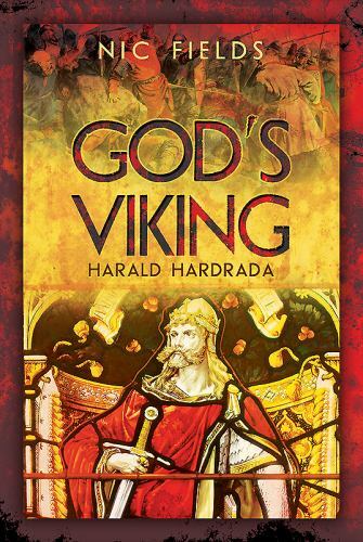God's Viking : Harald Hardrada: the Life and Times of the Last Great Viking, ...