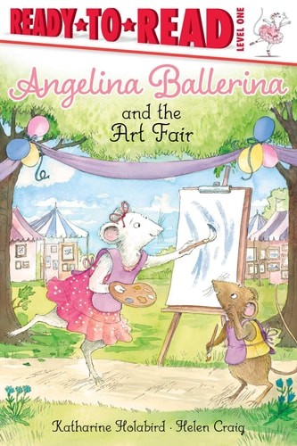 Angelina Ballerina and the Art Fair: Ready-to-Read Level 1 by Holabird, Katharin
