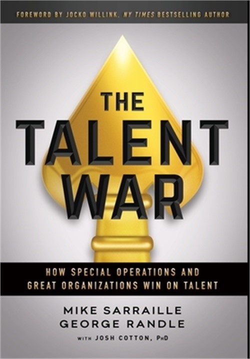 The Talent War: How Special Operations and Great Organizations Win on Talent (Ha