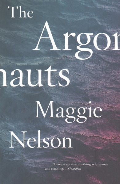 Argonauts, Paperback by Nelson, Maggie, Brand New, Free shipping in the US