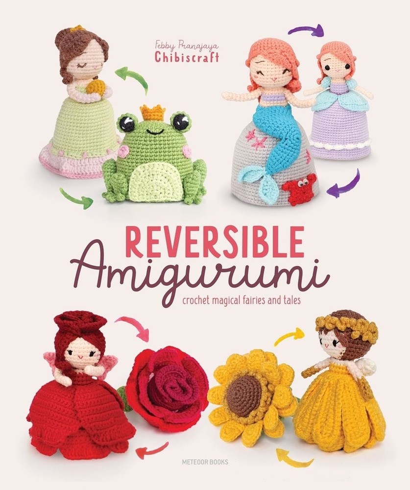 Reversible Amigurumi: Crochet magical fairies and tales by Febby Pranajaya Paper