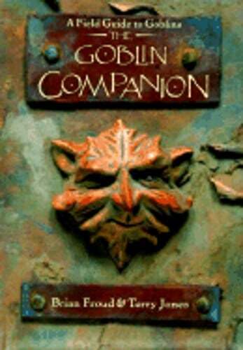 The Goblin Companion: A Field Guide to Goblins by Terry Jones: Used