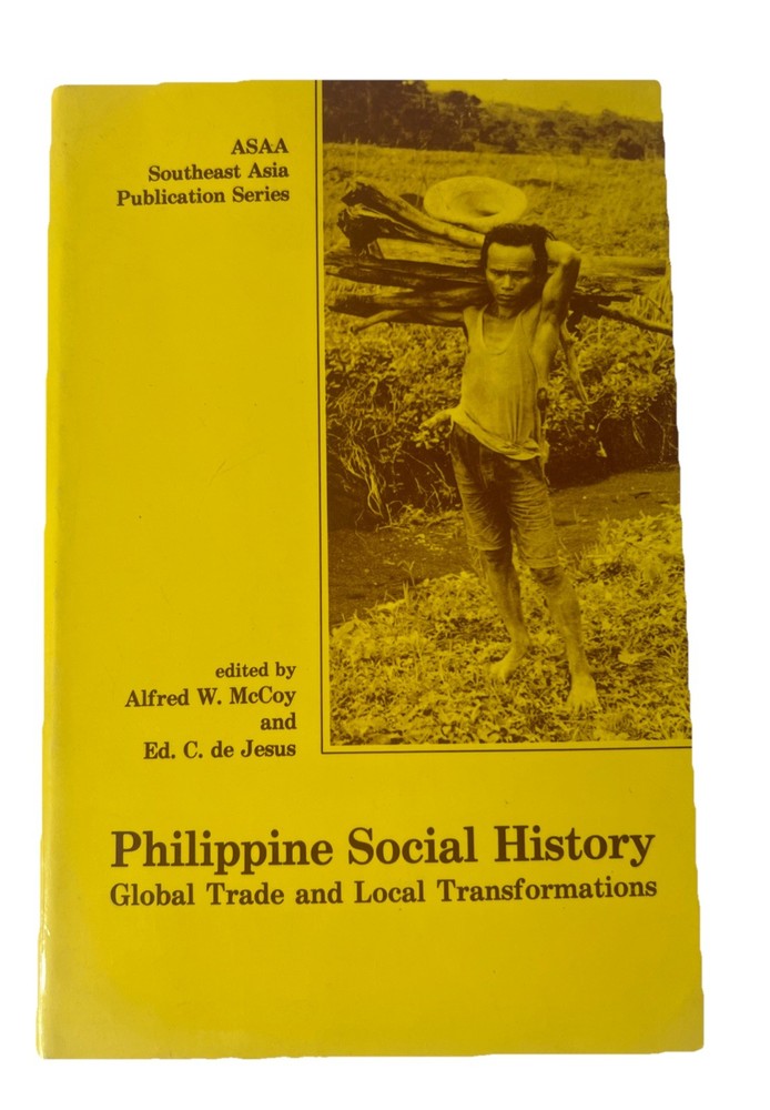 PHILIPPINE SOCIAL HISTORY: GLOBAL TRADE AND LOCAL By Alfred W. & Jesus Mccoy