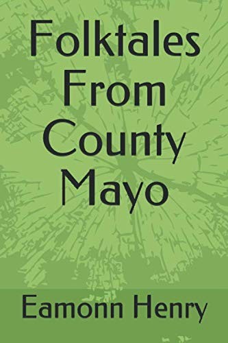 Folktales From County Mayo: Of Times that are Gone Forever
