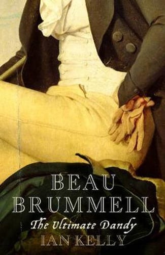 Beau Brummell: The Ultimate Dandy: Used