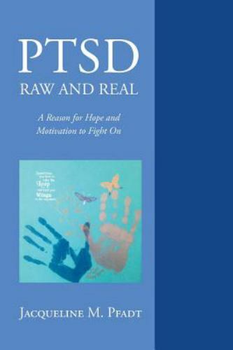 Ptsd Raw and Real : A Reason for Hope and Motivation to Fight on, Paperback b...