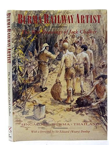 Burma Railway Artist: Artist at War in Singapore, T... by Chalker, Jack Hardback