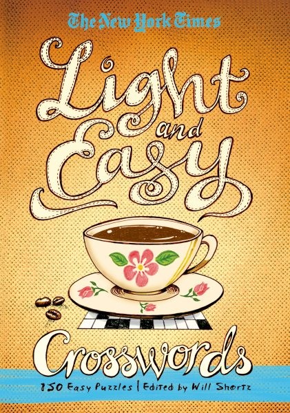 New York Times Light and Easy Crosswords : 150 Easy Puzzles, Paperback by Sho...