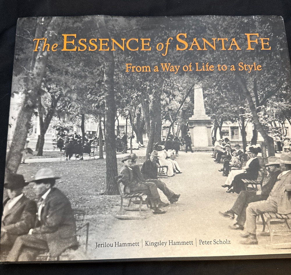 The Essence of Santa Fe 1st Edition Hammett Scholz Hardcover Like New