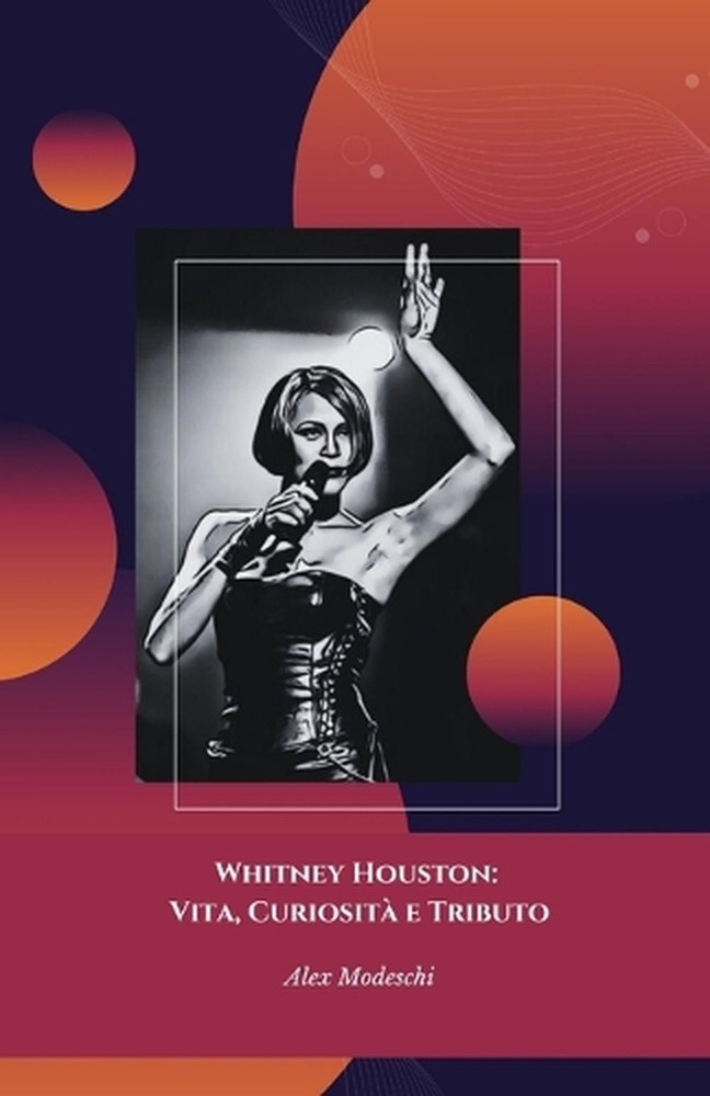 Whitney Houston: Vita, Curiosit? e Tributo: Il viaggio straordinario di una legg
