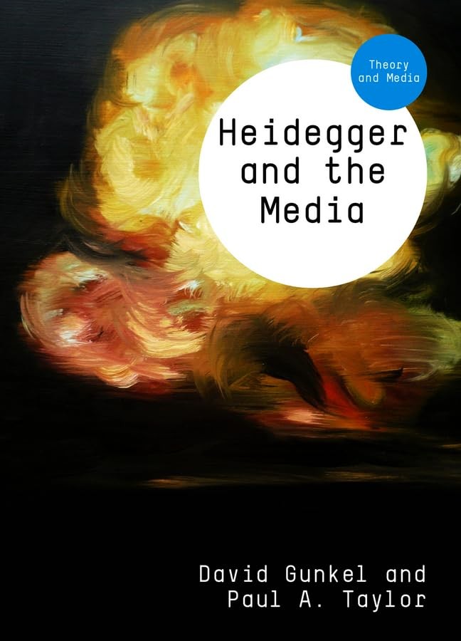Heidegger and the Media (Theory and Media)