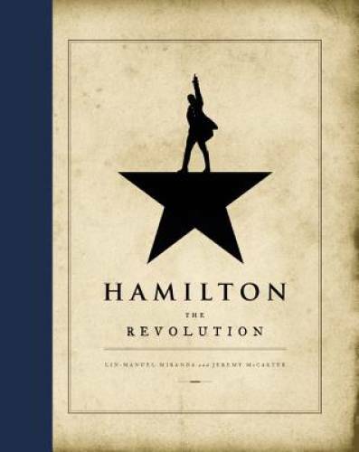 Hamilton: The Revolution - Hardcover By Miranda, Lin-Manuel - VERY GOOD