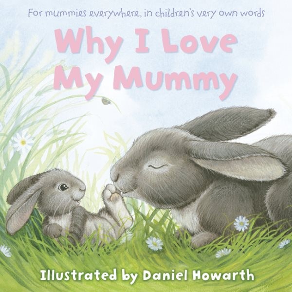 Why I Love My Mummy, Paperback by Howarth, Daniel (ILT), Brand New, Free ship...