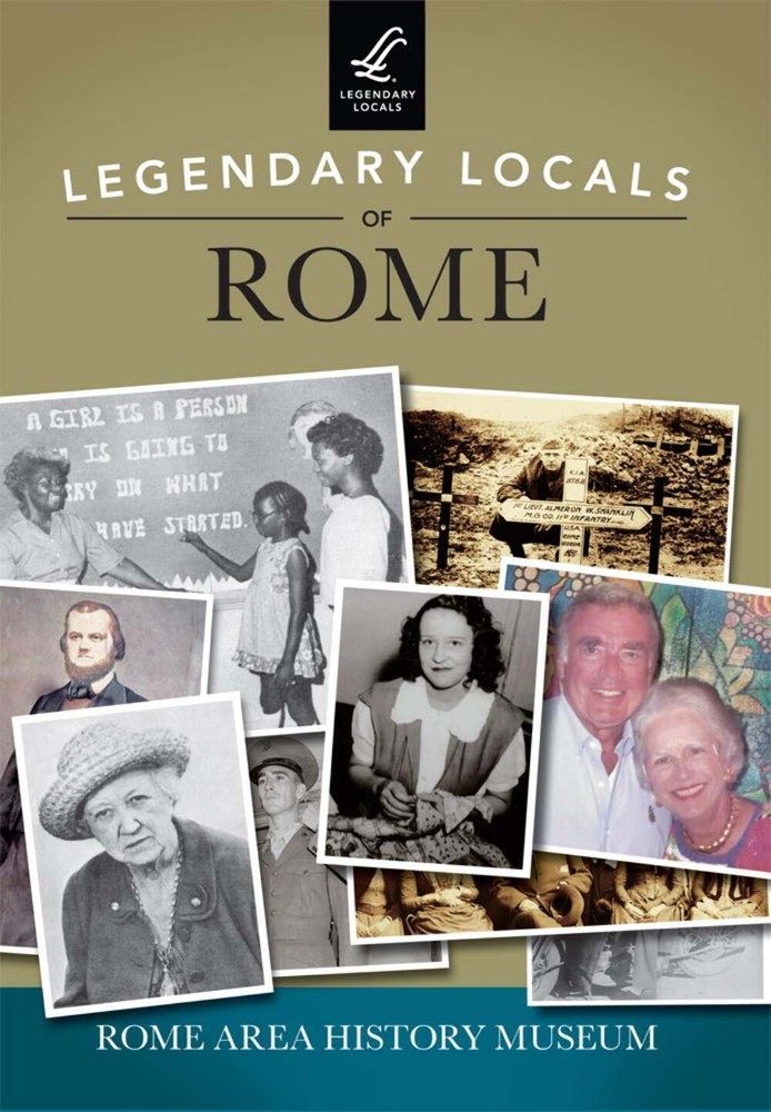 NEW Arcadia Publishing Legendary Locals of Rome, GA 9781467101714 Legendary Loca