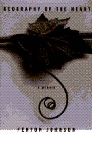 Geography of the Heart: A Memoir by Fenton Johnson: Used