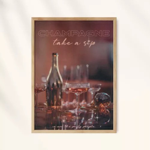 Champagne Take A Sip Wall Art poster Choose your Size