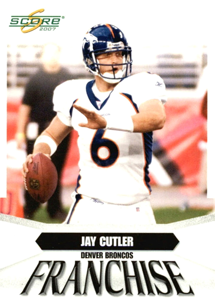 2007 Score FRANCHISE #6 Jay Cutler Denver Broncos