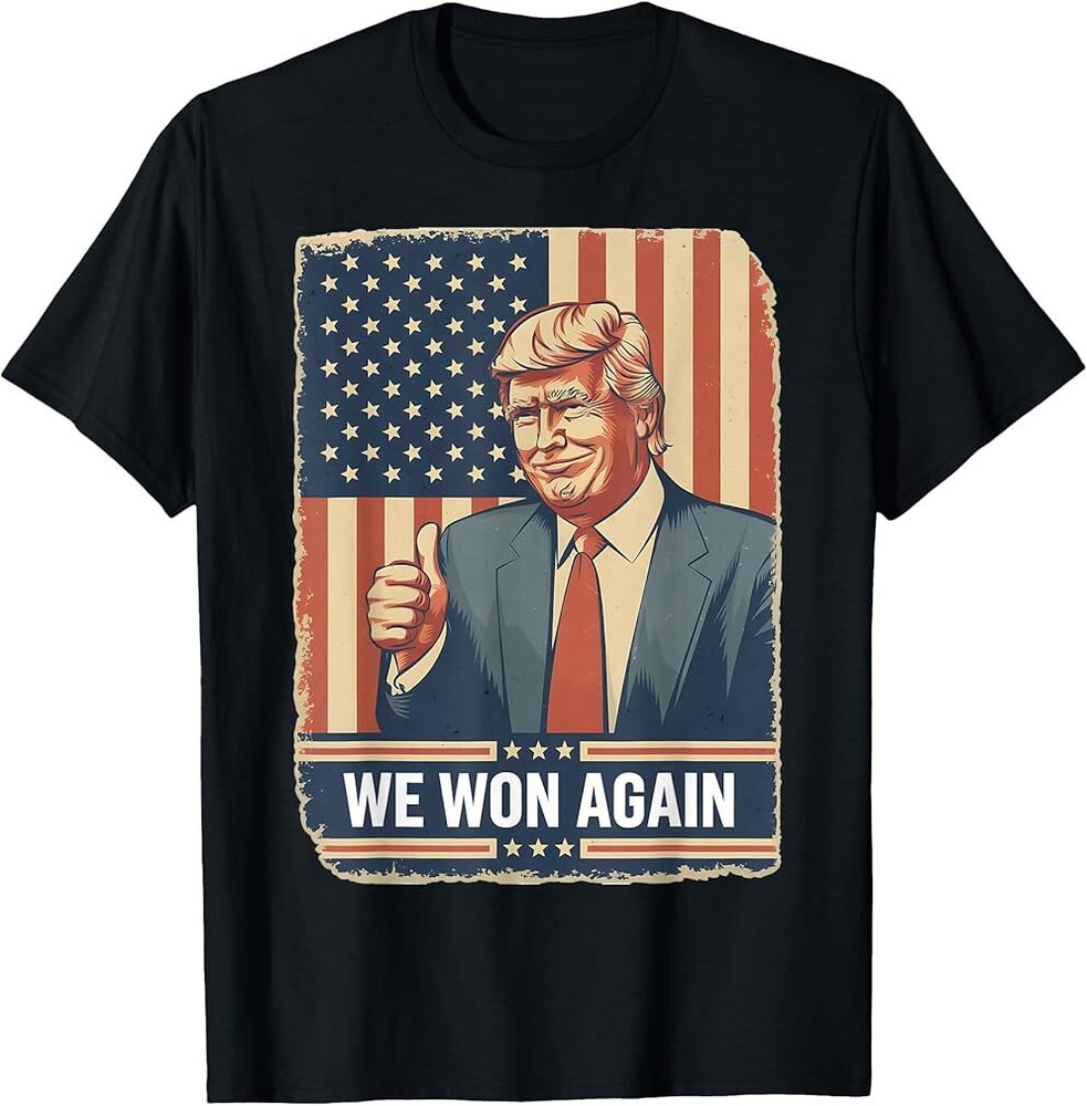 Trump President 45 47 Trump is President We Won Again T-Shirt