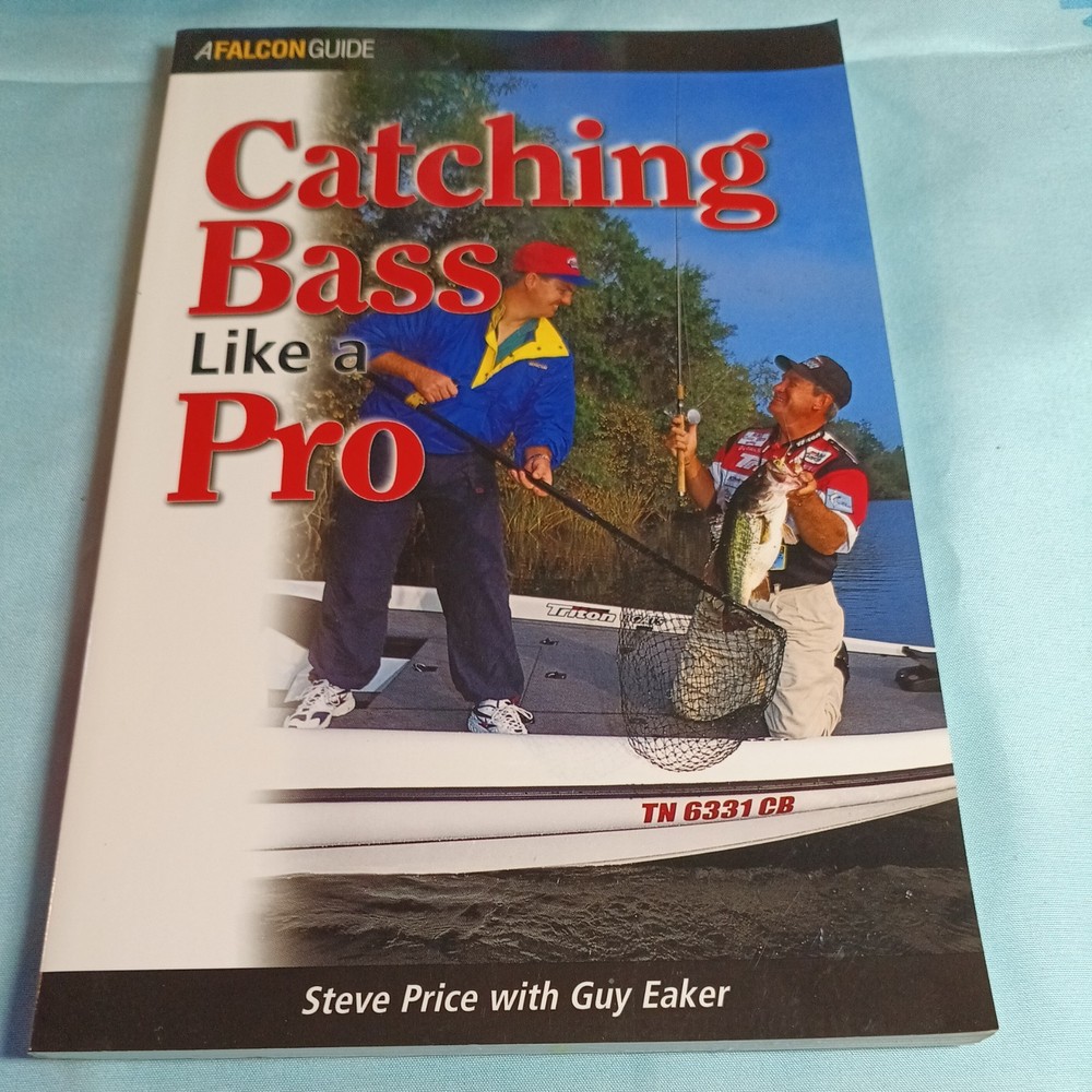 Catching Bass Like a Pro by Steve Price and Guy Eaker (2001, Trade Paperback)