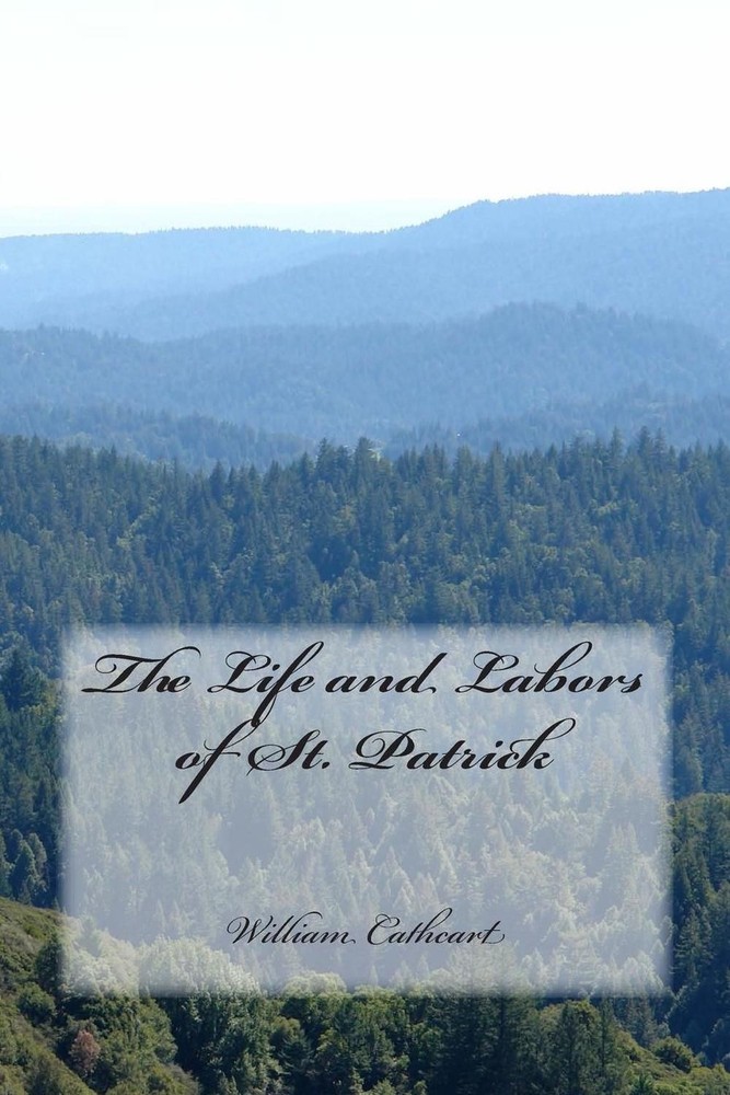 The Life and Labors of St. Patrick by William Cathcart (English) Paperback Book