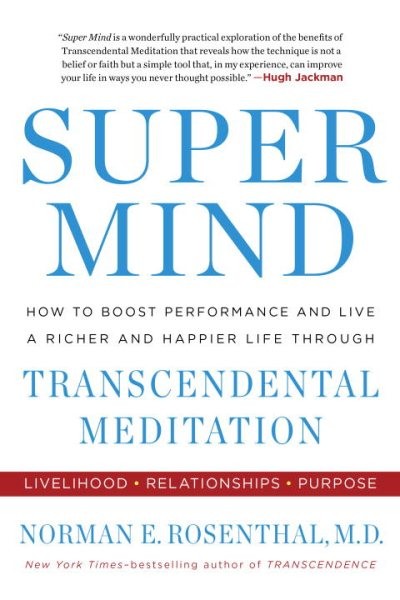 Super Mind by Norman Rosenthal – Boost Performance & Happiness with Transcendental Meditation 2017 Paperback