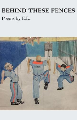 Behind These Fences: Poems by E. L. by L, E., Like New Used, Free shipping in...