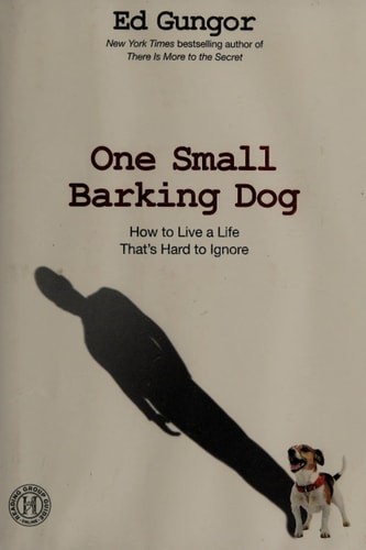 One Small Barking Dog: How to Live a Life That's Hard to Ignore, Gungor, Ed, Goo