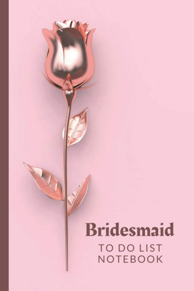 Bridesmaid To Do List Notebook: Rose Gold Metal Flower on Blush Pink - Floral Ar