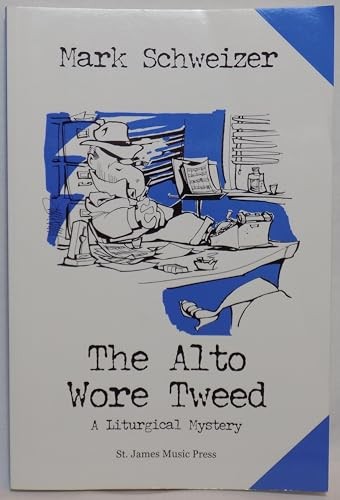The Alto Wore Tweed (The Liturgical Mysteries) by Schweizer, Mark Book The FastFREE US DELIVERY | ISBN: 0972121129 | Quality Books
