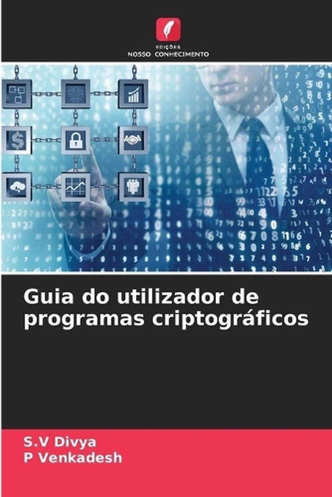 Guia do utilizador de programas criptogrficos by S.V. Divya (Portuguese) Paperba