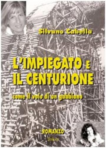 Silvano Cabella L'impiegato e il centurione. Come il volo di un gabb (Paperback)Another great item from Rarewaves USA | Free delivery!