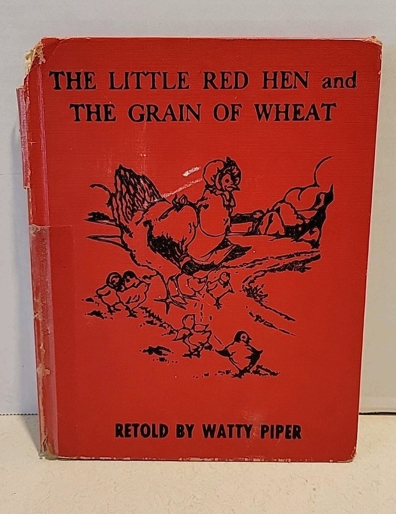 Little Red Hen & the Grain of Wheat Retold By Piper Watty 1927