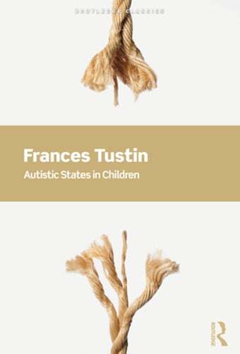 Autistic States in Children by Frances Tustin: New