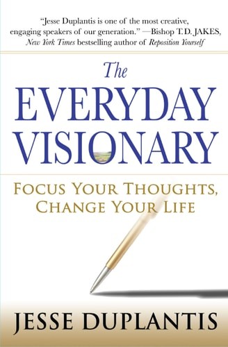 The Everyday Visionary: Focus Your Thoughts, Change Your Life by Duplantis, Jess