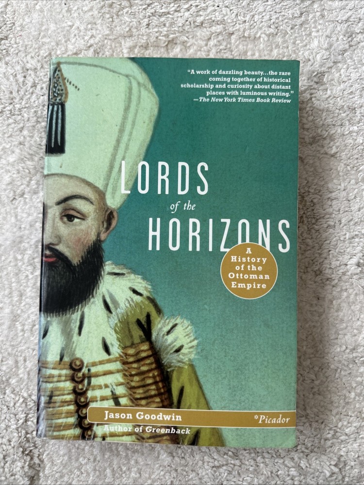 Lords of the Horizons : A History of the Ottoman Empire by Jason Goodwin (2003)