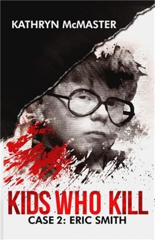 Kids who Kill: Eric Smith: True Crime Press Series 1, Book 2 (Paperback or Softb