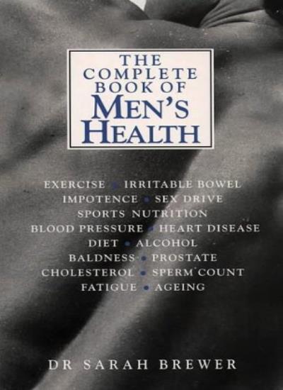 THE COMPLETE BOOK OF MEN'S HEALTH By SARAH BREWER