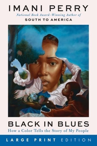 Black in Blues: How a Color Tells the Story of My People by Imani Perry: New