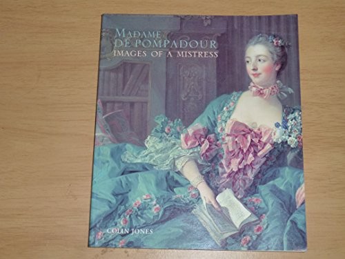 Madame De Pompadour: Images of a Mistress - Catalog... by Jones, Colin PaperbackFREE US DELIVERY | ISBN: 1857099923 | Quality Books