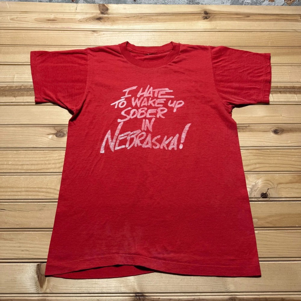 Vintage 80s I Hate To Wake Up Sober In Nebraska Souvenir T-Shirt - Size Small