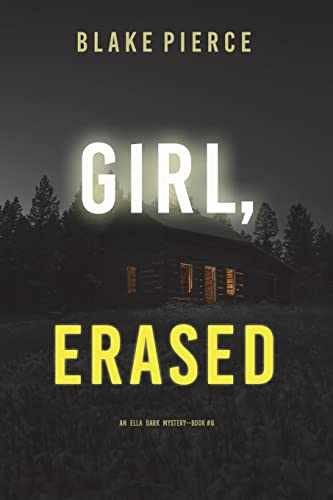 Girl, Erased (An Ella Dark FBI Suspense - Paperback, by Pierce Blake - Very Good